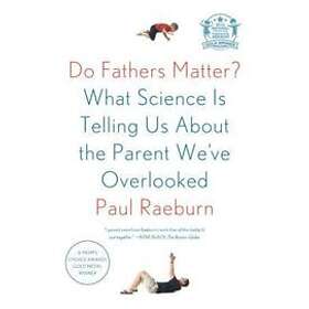Paul Raeburn: Do Fathers Matter?