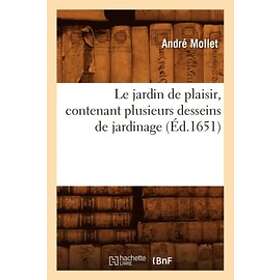 Andre Mollet: Le Jardin de Plaisir, Contenant Plusieurs Desseins Jardinage, (Ed.1651)