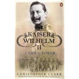 Christopher Clark: Kaiser Wilhelm II