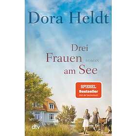 Dora Heldt: Drei Frauen am See