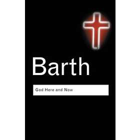 Karl Barth: God Here and Now