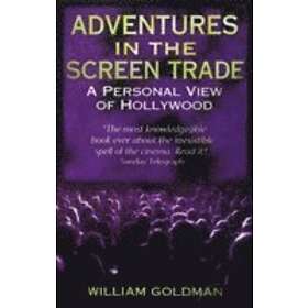 William Goldman: Adventures In The Screen Trade