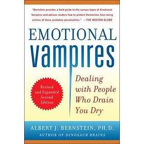 Albert Bernstein: Emotional Vampires: Dealing with People Who Drain You Dry, Revised and Expanded 2nd Edition