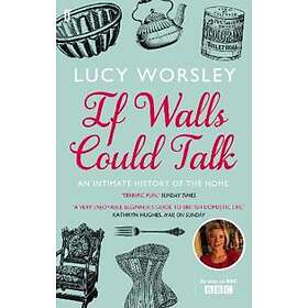 Lucy Worsley: If Walls Could Talk