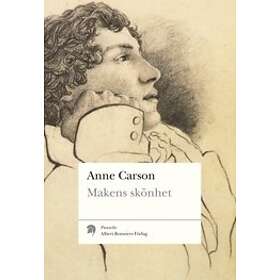 Anne Carson: Makens skönhet en fiktiv essä i 29 tangos