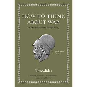 Thucydides: How to Think about War