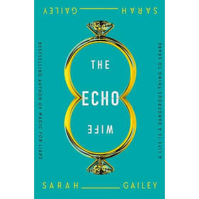 Sarah Gailey: Echo Wife