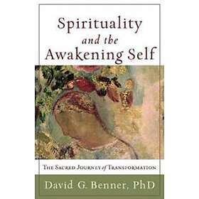 David G Benner: Spirituality and the Awakening Self