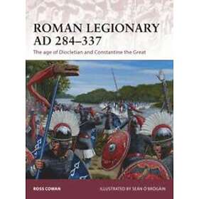 Ross Cowan: Roman Legionary AD 284-337