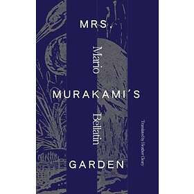 Mario Bellatin: Mrs. Murakami's Garden