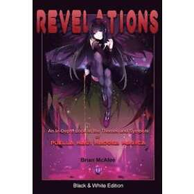 Brian J McAfee: Revelations: Black & White Edition: An In-Depth Look at the Themes and Symbols of Puella Magi Madoka Magica