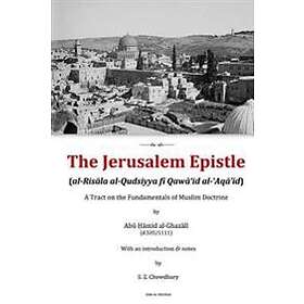 Safaruk Z Chowdhury, Abu Hamid Muhammad Al-Ghazali: The Jerusalem Epistle: A Tract on the Fundamentals of Muslim Doctrine