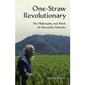 Larry Korn: One-Straw Revolutionary