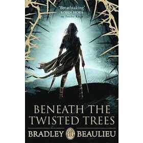 Bradley Beaulieu: Beneath the Twisted Trees