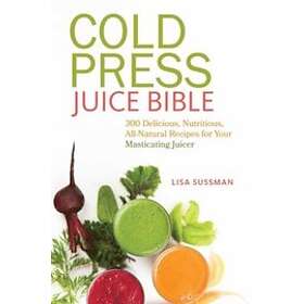 Lisa Sussman: Cold Press Juice Bible