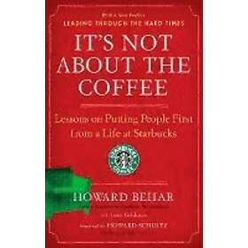 Howard Behar, Janet Goldstein: It's Not About The Coffee