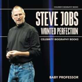 Baby Professor: Steve Jobs Wanted Perfection Celebrity Biography Books Children'