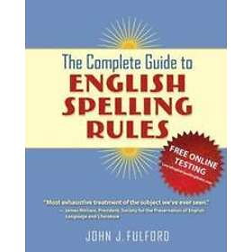 John J Fulford: The Complete Guide to English Spelling Rules