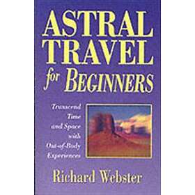 Richard Webster: Astral Travel for Beginners