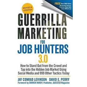 Jay Conrad Levinson, David E Perry: Guerrilla Marketing for Job Hunters 3.0