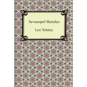 Leo Nikolayevich Tolstoy: Sevastopol Sketches (Sebastopol Sketches)