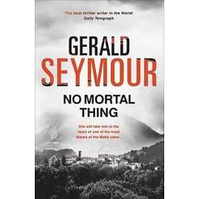 Gerald Seymour: No Mortal Thing