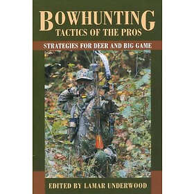 Lamar Underwood: Bowhunting Tactics of the Pros