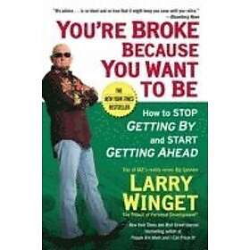 Larry Winget: You're Broke Because You Want To Be
