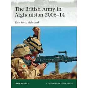 Leigh Neville: The British Army in Afghanistan 2006-14
