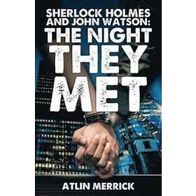 Atlin Merrick: Sherlock Holmes and John Watson: The Night They Met