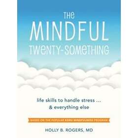 Dr Holly B Rogers: The Mindful Twenty-Something
