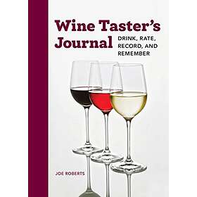 Joe Roberts: Wine Taster's Journal: Drink, Rate, Record, and Remember
