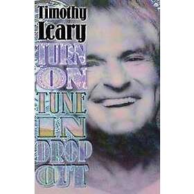 Timothy Leary: Turn On, Tune In, Drop Out