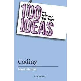 Martin Burrett: 100 Ideas for Primary Teachers: Coding