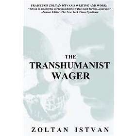 Zoltan Istvan: The Transhumanist Wager