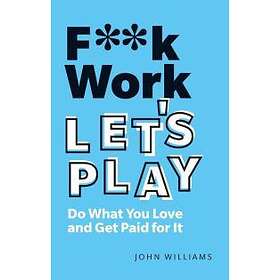 John Williams: F**k Work, Let's Play