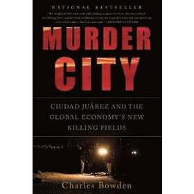 Charles Bowden: Murder City