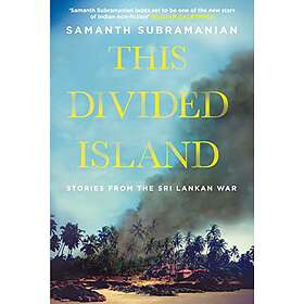 Samanth Subramanian: This Divided Island