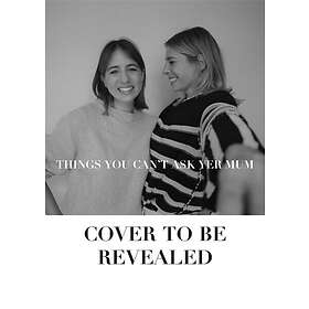 Lindsey Holland, Lizzy Hadfield: Things You Can't Ask Yer Mum