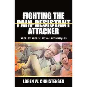 Loren W Christensen: Fighting the Pain Resistant Attacker