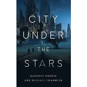 Gardner Dozois, Michael Swanwick: City Under the Stars