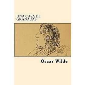 Oscar Wilde: Una Casa de Granadas (Spanish Edition)