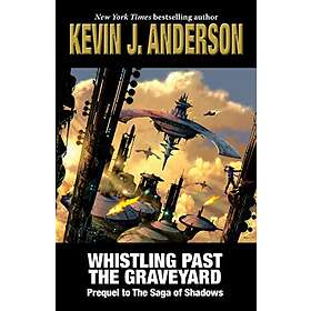 Kevin J Anderson: Whistling Past the Graveyard