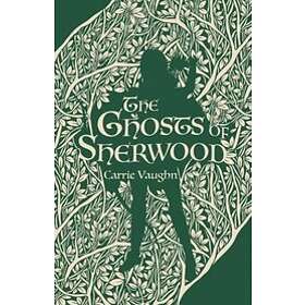 Carrie Vaughn: Ghosts Of Sherwood