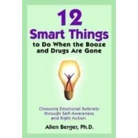 Allen Berger: 12 Smart Things To Do When The Booze And Drugs Are Gone