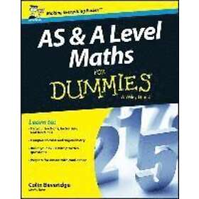 C Beveridge: AS &; A Level Maths For Dummies