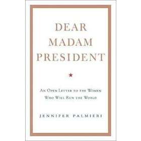 Jennifer Palmieri: Dear Madam President