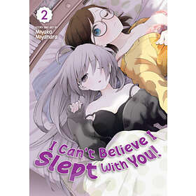 Miyako Miyahara: I Can't Believe Slept With You! Vol. 2