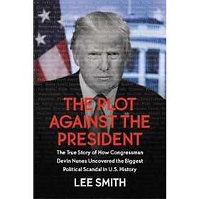 Lee Smith: The Plot Against the President
