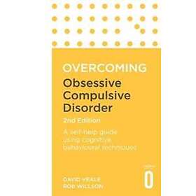 David Veale, Rob Willson: Overcoming Obsessive Compulsive Disorder, 2nd Edition